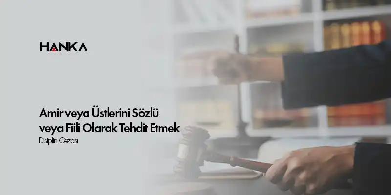 Amir veya Ustlerini Sozlu veya Fiili Olarak Tehdit Etmek